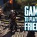 Top 10 Video Games to Play with Friends For a Fun Time
